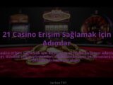 21-Casino-Erisim-Saglamak-Icin-Adimlar-overlay-1784476868.jpg