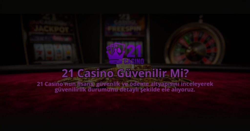 21-Casino-Guvenilir-Mi-overlay-1784398624.jpg
