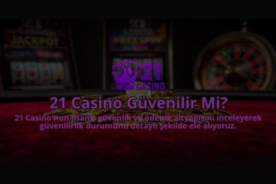21-Casino-Guvenilir-Mi-overlay-1784398624.jpg