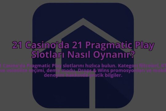 21-Casinoda-21-Pragmatic-Play-Slotlari-Nasil-Oynanir-overlay-1784395146.jpg