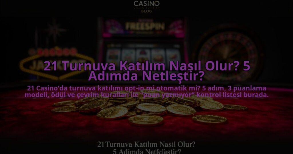 21-Turnuva-Katilim-Nasil-Olur-5-Adimda-Netlestir-overlay-1785084929.jpg