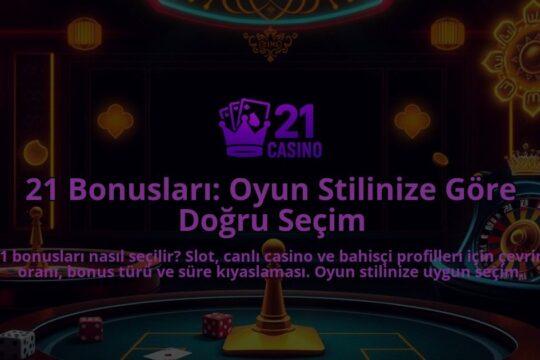 21-Bonuslari-Oyun-Stilinize-Gore-Dogru-Secim-overlay-1786687034.jpg