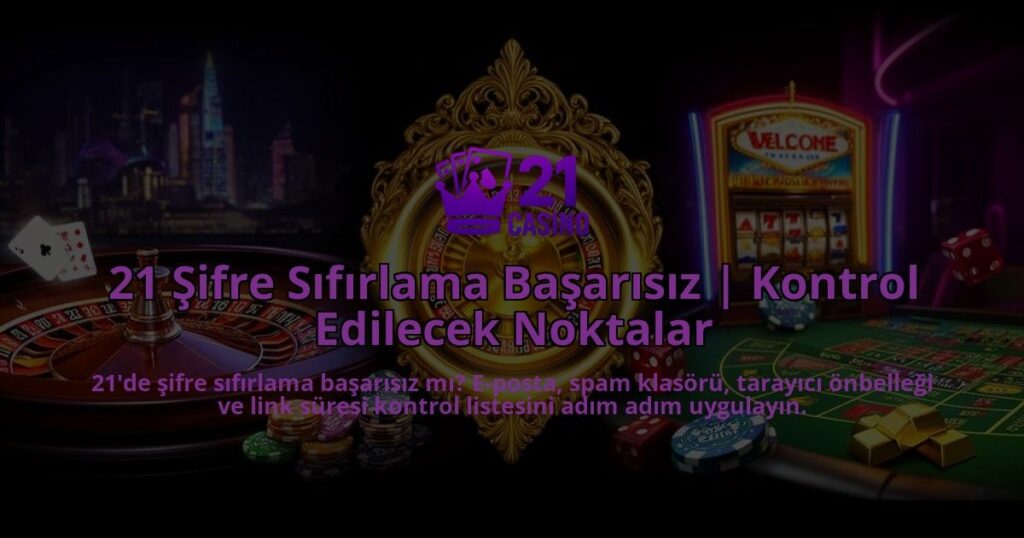 21-Sifre-Sifirlama-Basarisiz-Kontrol-Edilecek-Noktalar-overlay-1786520702.jpg
