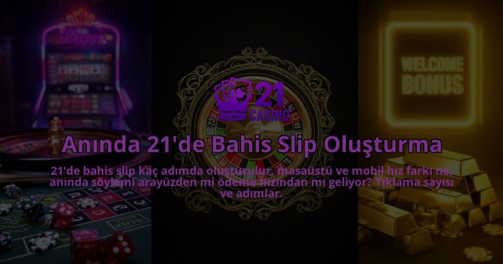 Aninda-21de-Bahis-Slip-Olusturma-overlay-1786634004.jpg