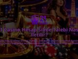 21-Casino-Hesap-Silme-Talebi-Nasil-Iletilir-overlay-1789998629.jpg