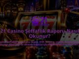 21-Casino-Seffaflik-Raporu-Nasil-Okunur-overlay-1789678014.jpg
